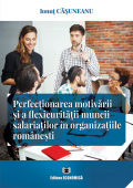Perfecționarea motivării și a flexicurității  muncii salariaților în organizațiile românești