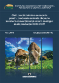 Ghid practic tehnico-economic pentru produsele animale obținute în sistem convențional și sistem ecologic: an de producție 2020-2021