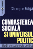 Cunoașterea socială și universul politic. Studii de sociologie politică