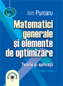 Matematici generale și elemente de optimizare: teorie și aplicații, ediția a treia