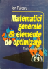 Matematici generale și elemente de optimizare: teorie și aplicații, ediția I