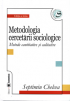 Metodologia cercetării sociologice: metode cantitative și calitative, ediția a treia