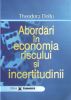 Abordări în economia riscului și incertitudinii de Theodora Doltu