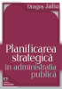 Planificarea strategică în administrația publică de Dragoș Jaliu