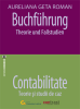 Buchführung. Theorie und Fallstudien - Contabilitate. Teorie și studii de caz de Aureliana Geta Roman