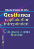 Gestiunea capitalurilor întreprinderii: optimizarea structurii financiare de Mihaela-Brândușa Tudose