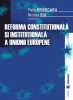 Reforma constituțională și instituțională a Uniunii Europene de Petre Prisecaru, Nicolae Idu
