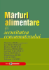 Mărfuri alimentare și securitatea consumatorului de Dumitru Dima, Ion Diaconescu, Rodica Pamfilie, Roxana Procopie, Carmen Păunescu, Dorin Popescu, Magdalena Bobe, Lelia Chiru, Valentin Andrei