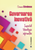 Guvernarea inovativă. Impactul tehnologiei informației de Carmen Săvulescu