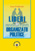 Lideri și organizații politice de Anton P. Parlagi