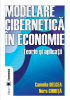 Modelare cibernetică în economie. Teorie și aplicații de Camelia Delcea, Nora Chiriță