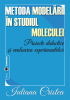 Metoda modelării în studiul moleculei. Proiecte didactice și evaluarea experimentelor de Iuliana Cristea
