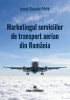 Marketingul serviciilor de transport aerian din România de Ionuț-Claudiu Popa