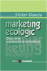 Marketing ecologic: etica verde a producției și consumului de Victor Danciu