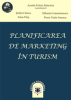 Planificarea de marketing în turism. Concepte și aplicații de Aurelia Felicia Stăncioiu