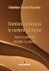 Orientarea strategică în marketingul digital. Teoria și practica relațiilor cu clienții de Valentina-Simona Paşcalău