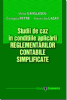 Studii de caz în condițiile aplicării reglementărilor contabile simplificate de Maria Manolescu, Georgeta Petre, Alexandra Lazar