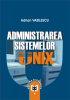 Administrarea sistemelor UNIX de Adrian Vasilescu