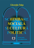 Schimbare socială și cultură politică de Gheorghe Fulga