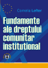 Fundamente ale dreptului comunitar instituțional de Cornelia Lefter