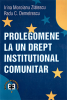 Prolegomene la un drept instituțional comunitar de Irina Moroianu Zlatescu, Radu C. Demetrescu