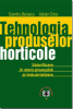 Tehnologia produselor horticole: valorificare în stare proaspătă și industrializare de Dumitru Beceanu, Adrian Chira