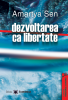 Dezvoltarea ca libertate de Amartya Sen