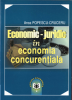 Economic - juridic în economia concurențială de Anca Popescu Cruceru