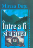 Între a fi și a avea: eseuri ecologiste de Mircea Duţu