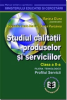 Studiul calității produselor și serviciilor. Manual pentru clasa a X-a de Marieta Olaru, Anca Purcărea, Alexandru Isaic-Maniu
