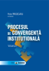 Procesul de convergență instituțională, volumul I de Petre Prisecaru