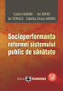 Socioperformanța reformei sistemului public de sănătate de Tudorel Andrei, Ani Matei, Ion Stancu, Cătălina Liliana Andrei