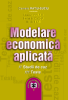 Modelare economică aplicată: 50 studii de caz, 525 teste de Camelia Ratiu-Suciu, Florica Luban, Daniela Hîncu, Nadia Ene