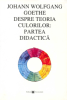 Despre teoria culorilor: partea didactică de Johann Wolfgang Goethe