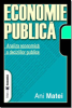 Economie publică. Analiza economică a deciziilor publice de Ani Matei