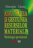 Asigurarea şi gestiunea resurselor materiale. Marketingul aprovizionării de Gheorghe Cârstea