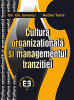 Cultura organizațională și managementul tranziției de Gheorghe Gh. Ionescu, Andrei Toma
