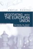 Negotiating with the European Union. Volume III - Preparing the external environment of negotiation de Vasile Puscas