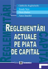 Reglementări actuale pe piața de capital de Gabriela Anghelache, Sanda Nan, Dora Badea, Anca Ioacără