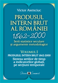 Produsul Intern Brut al României 1862-2000. Serii statistice seculare și argumente metodologice. Volumul I