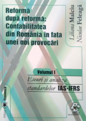 Reformă după reformă: contabilitatea din România în fața unei noi provocări. Volumul I - Eseuri și analiza standardelor IAS-IFRS