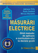 Măsurări electrice: ghid metodic de aplicare a curriculum-ului la decizia școlii, clasa a IX-a, liceu tehnologic