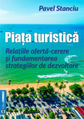 Piața turistică. Relațiile ofertă-cerere și fundamentarea strategiilor de dezvoltare