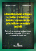 Alternative privind utilizarea serviciilor ecosistemice forestiere sub auspiciile principiilor de dezvoltare durabilă