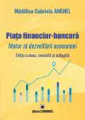 Piața financiar-bancară. Motor al dezvoltării economie, ediția a doua revizuită și adăugită