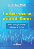 Finanțarea serviciilor medicale din România. Efecte asupra performanței sistemului de sănătate