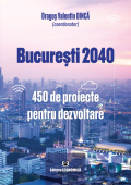 București 2040. 450 de proiecte pentru dezvoltare
