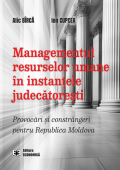 Managementul resurselor umane în instanțele judecătorești. Provocări și constrângeri pentru Republica Moldova