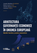 Arhitectura guvernanței economice în Uniunea Europeană. Abordări teoretice și analize econometrice