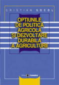 Opțiunile de politică agricolă și dezvoltare durabilă a agriculturii